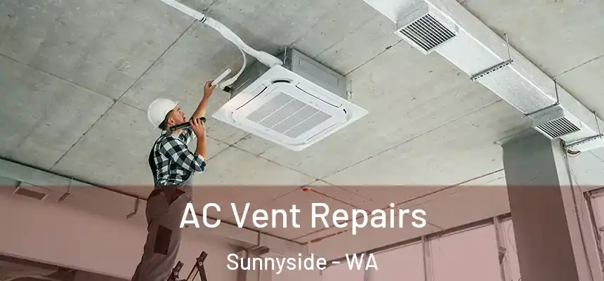  AC Vent Repairs Sunnyside - WA