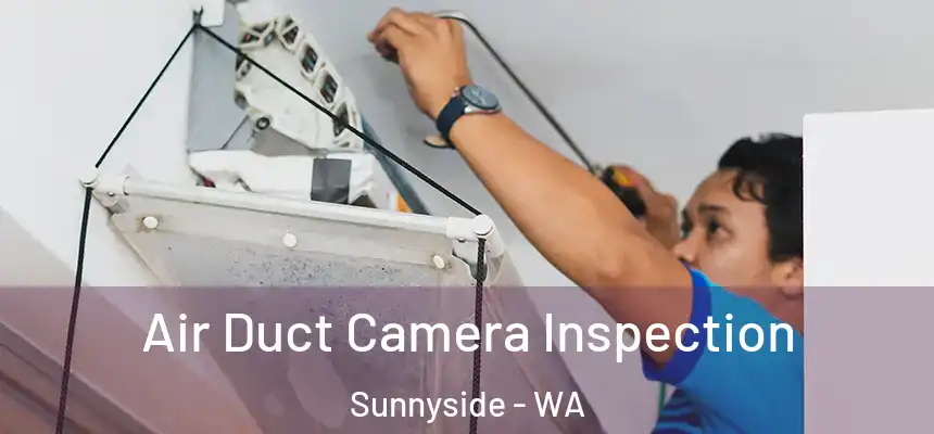  Air Duct Camera Inspection Sunnyside - WA