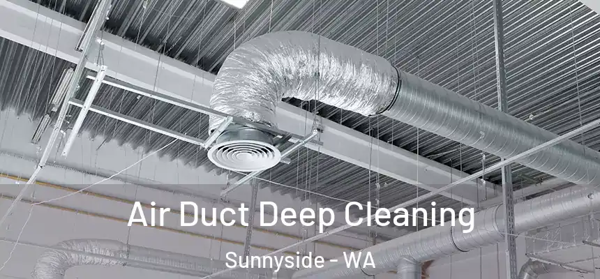 Air Duct Deep Cleaning Sunnyside - WA