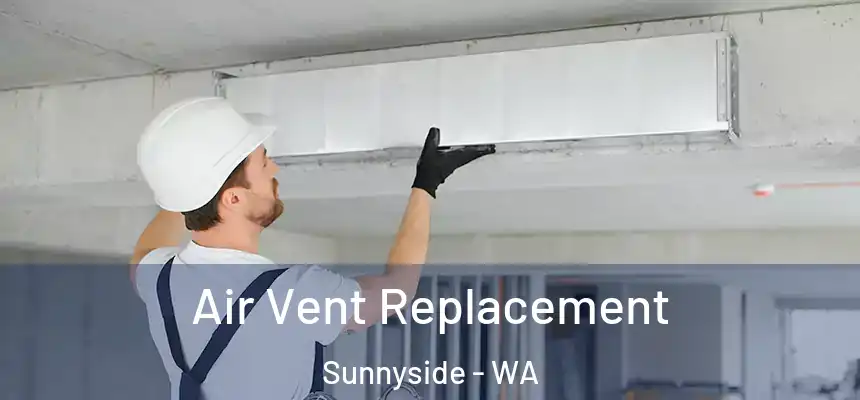  Air Vent Replacement Sunnyside - WA