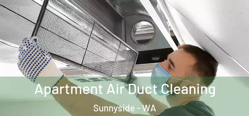  Apartment Air Duct Cleaning Sunnyside - WA