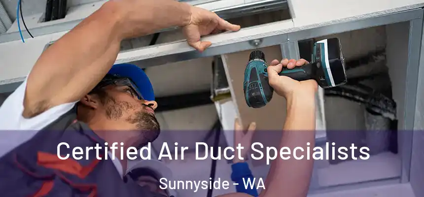  Certified Air Duct Specialists Sunnyside - WA