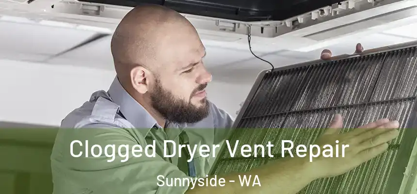  Clogged Dryer Vent Repair Sunnyside - WA