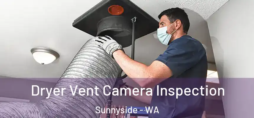  Dryer Vent Camera Inspection Sunnyside - WA