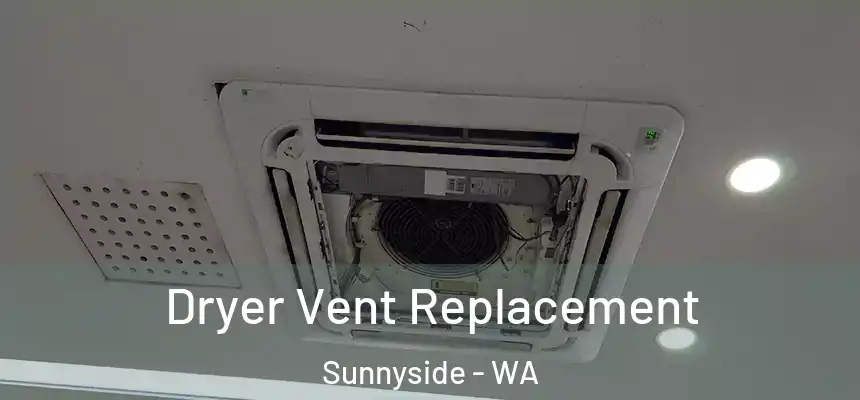  Dryer Vent Replacement Sunnyside - WA