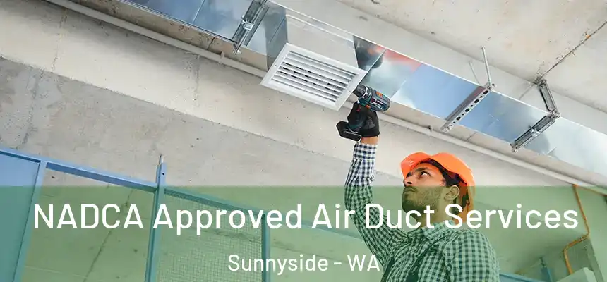  NADCA Approved Air Duct Services Sunnyside - WA